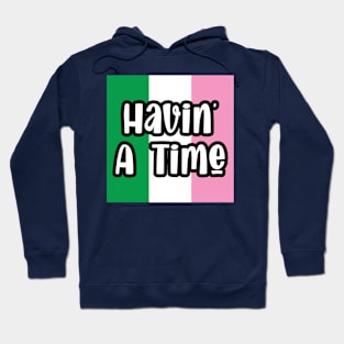 Havin' A Time || Newfoundland and Labrador || Gifts || Souvenirs Hoodie